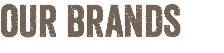 OUR BRANDS